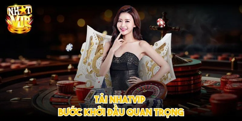 Tải NHATVIP bước khởi đầu quan trọng
